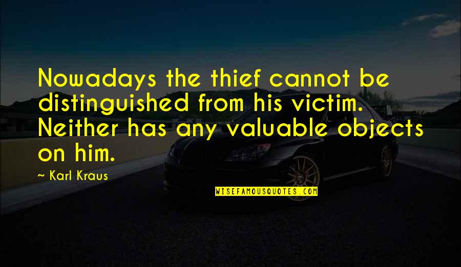 Rettondini Quotes By Karl Kraus: Nowadays the thief cannot be distinguished from his Rettondini Quotes By Karl Kraus: Nowadays the thief cannot be distinguished from his