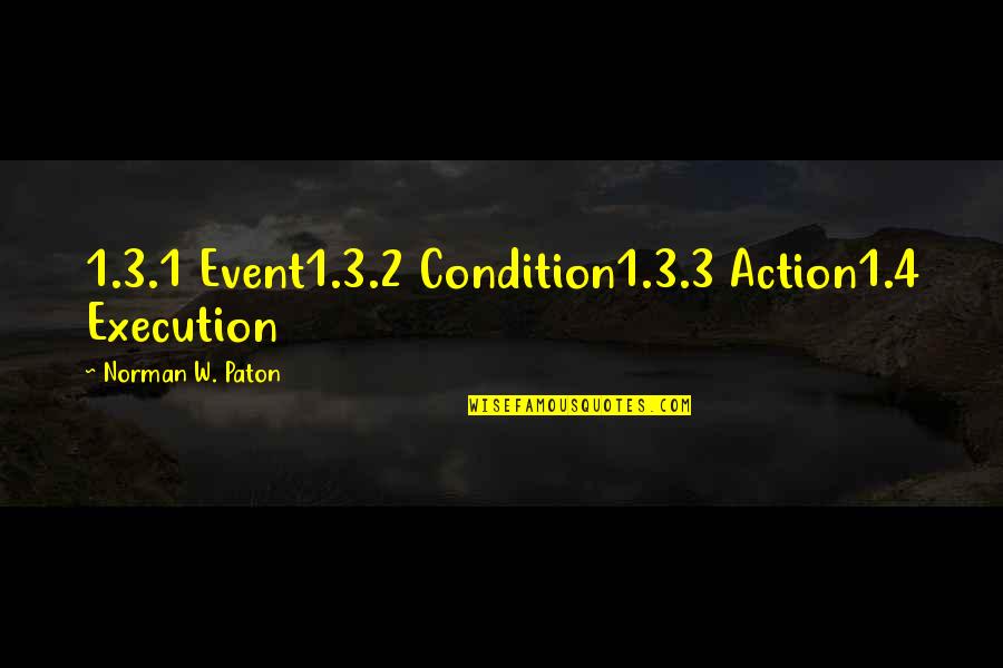 Rettondini Quotes By Norman W. Paton: 1.3.1 Event1.3.2 Condition1.3.3 Action1.4 Execution