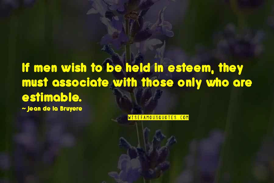 Rettore Bocconi Quotes By Jean De La Bruyere: If men wish to be held in esteem, Rettore Bocconi Quotes By Jean De La Bruyere: If men wish to be held in esteem,