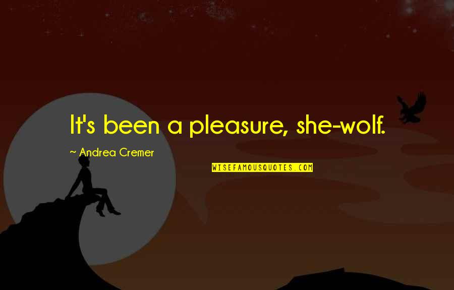 Rettore Politecnico Quotes By Andrea Cremer: It's been a pleasure, she-wolf. Rettore Politecnico Quotes By Andrea Cremer: It's been a pleasure, she-wolf.