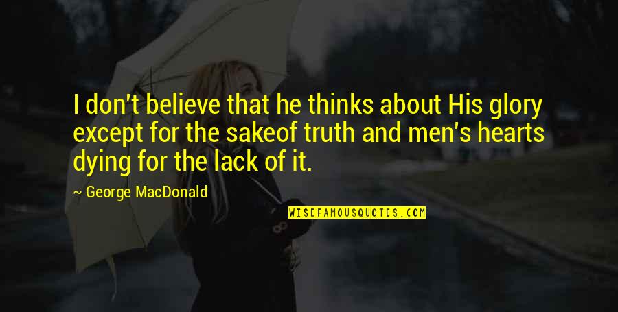 Rettore Universita Quotes By George MacDonald: I don't believe that he thinks about His