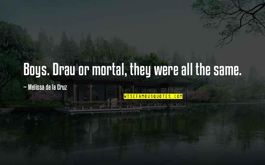 Retune Tv Quotes By Melissa De La Cruz: Boys. Drau or mortal, they were all the