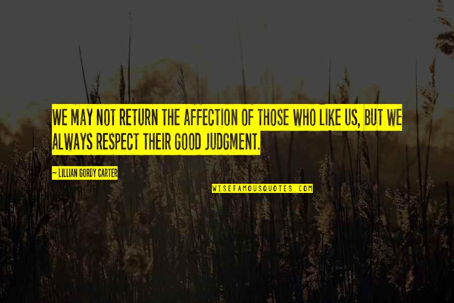 Return Of Respect Quotes By Lillian Gordy Carter: We may not return the affection of those