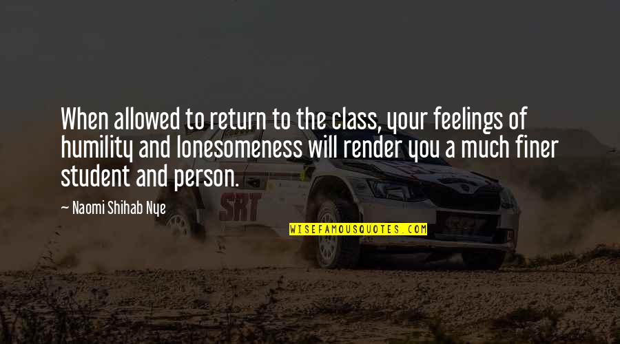 Return Quotes By Naomi Shihab Nye: When allowed to return to the class, your