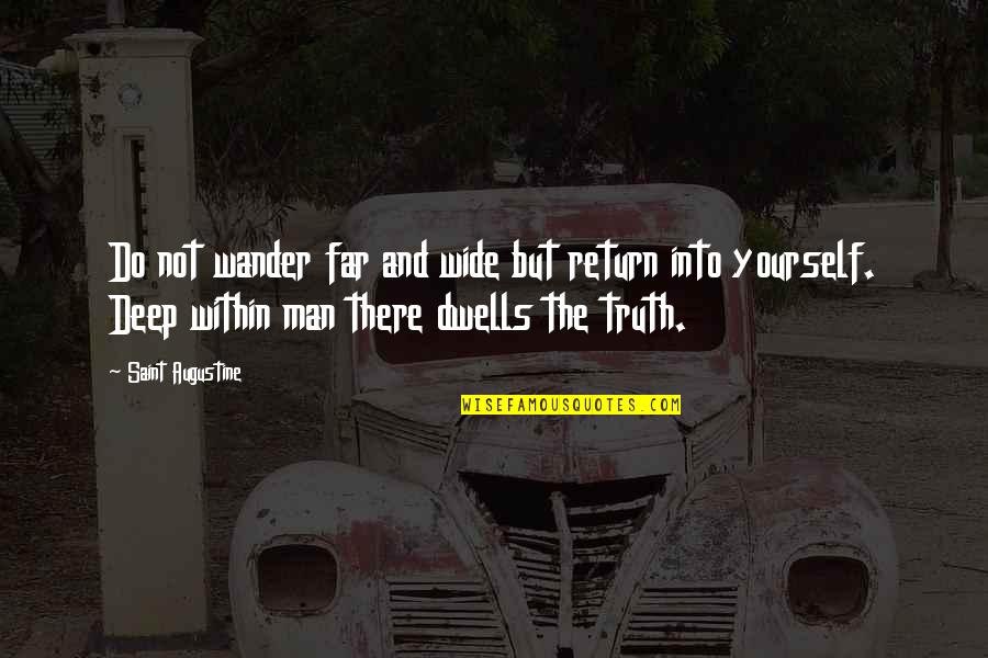 Return Quotes By Saint Augustine: Do not wander far and wide but return