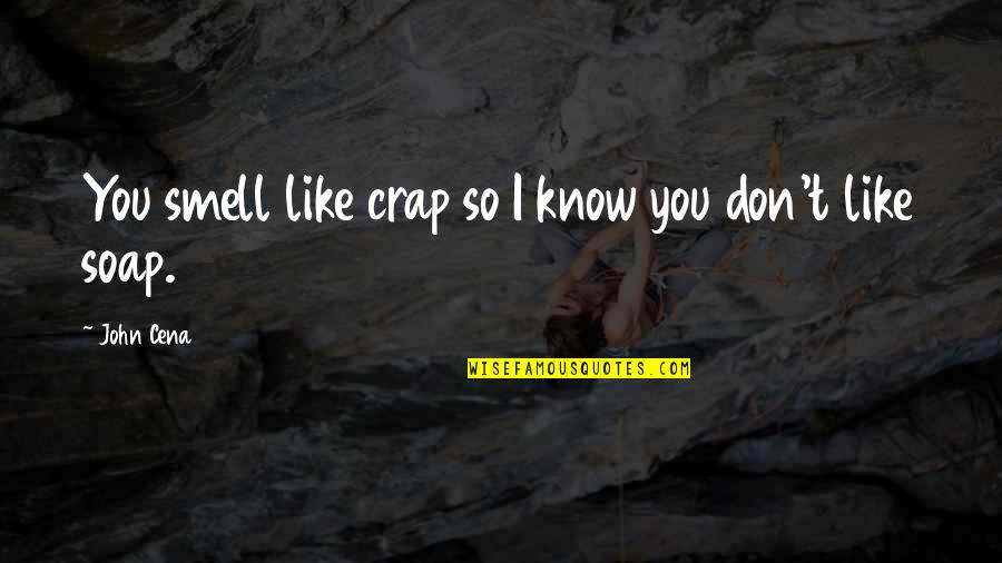 Return To Oz Jack Pumpkinhead Quotes By John Cena: You smell like crap so I know you