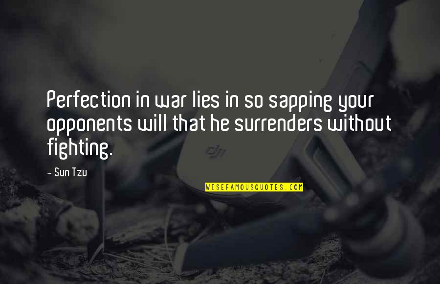 Returnable Quotes By Sun Tzu: Perfection in war lies in so sapping your