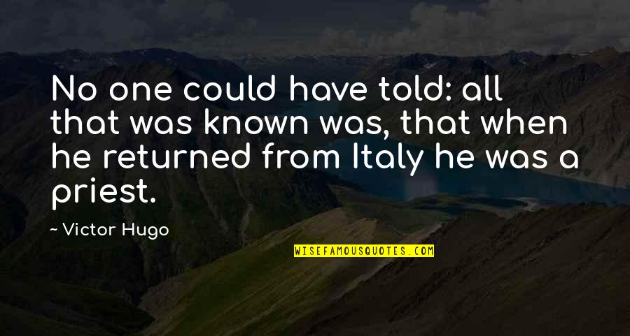 Returned Quotes By Victor Hugo: No one could have told: all that was