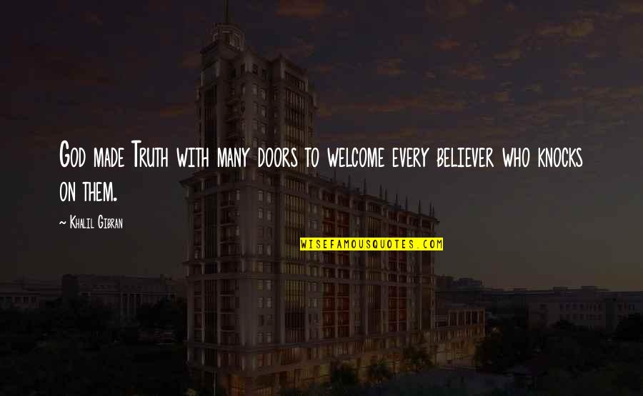 Returnees Synonyms Quotes By Khalil Gibran: God made Truth with many doors to welcome