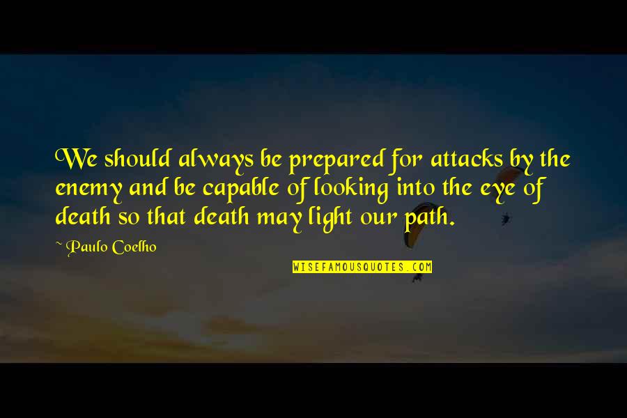 Returner Synonyms Quotes By Paulo Coelho: We should always be prepared for attacks by