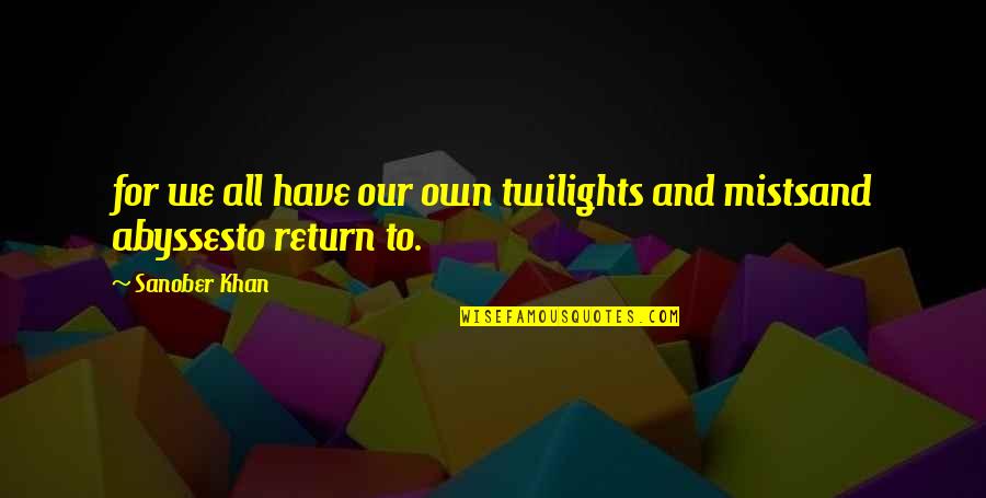 Returning Quotes And Quotes By Sanober Khan: for we all have our own twilights and