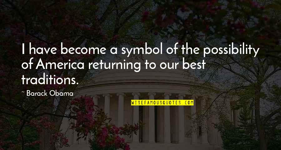 Returning Quotes By Barack Obama: I have become a symbol of the possibility