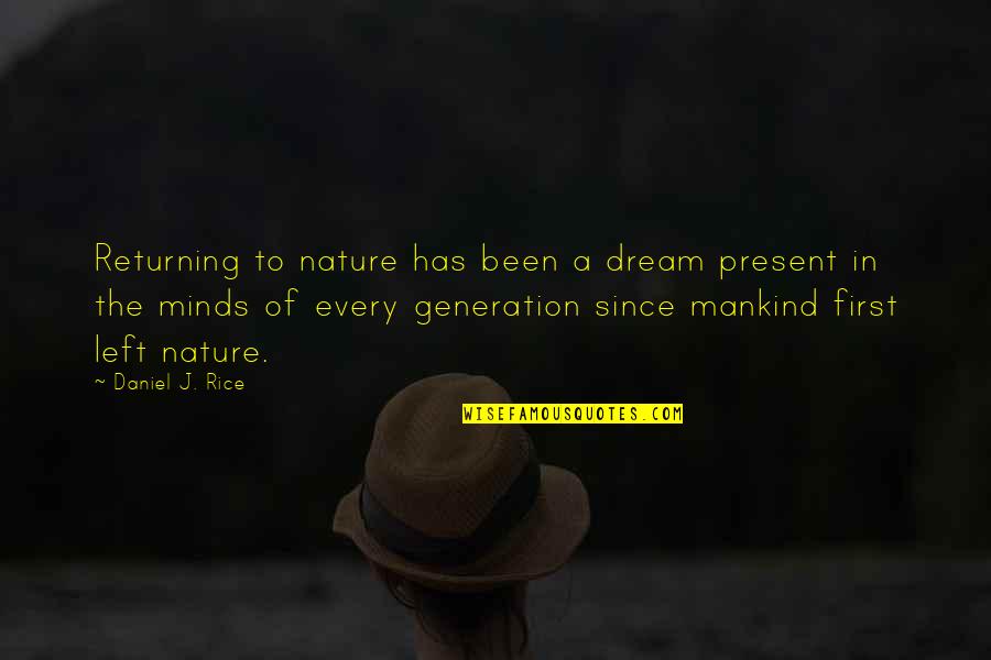 Returning Quotes By Daniel J. Rice: Returning to nature has been a dream present