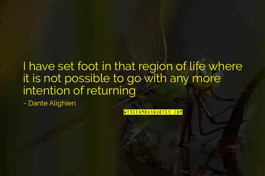 Returning Quotes By Dante Alighieri: I have set foot in that region of