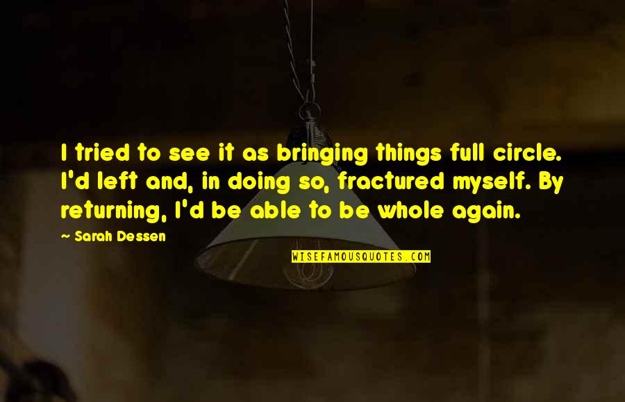 Returning Quotes By Sarah Dessen: I tried to see it as bringing things