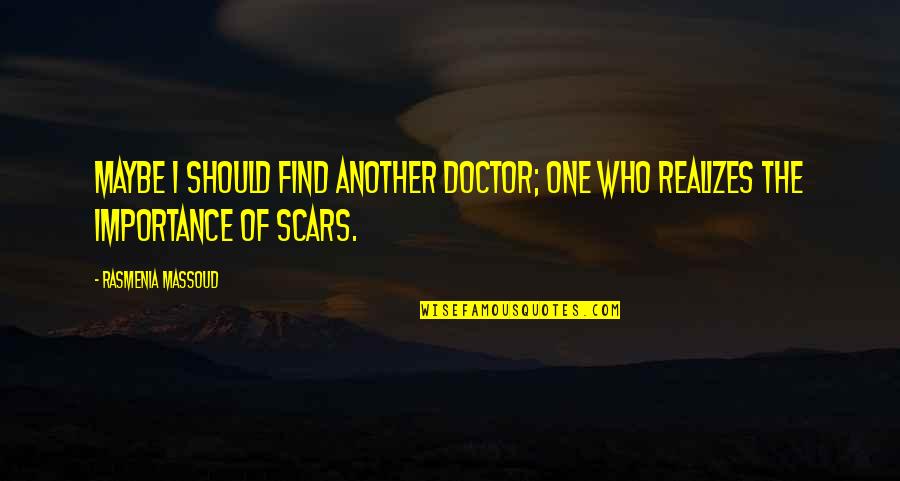 Retweet Picker Quotes By Rasmenia Massoud: Maybe I should find another doctor; one who