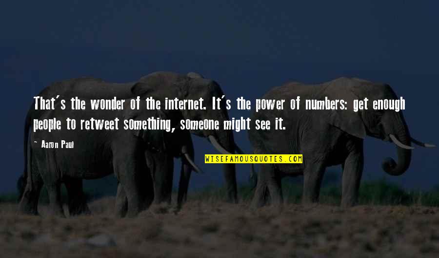 Retweet Quotes By Aaron Paul: That's the wonder of the internet. It's the