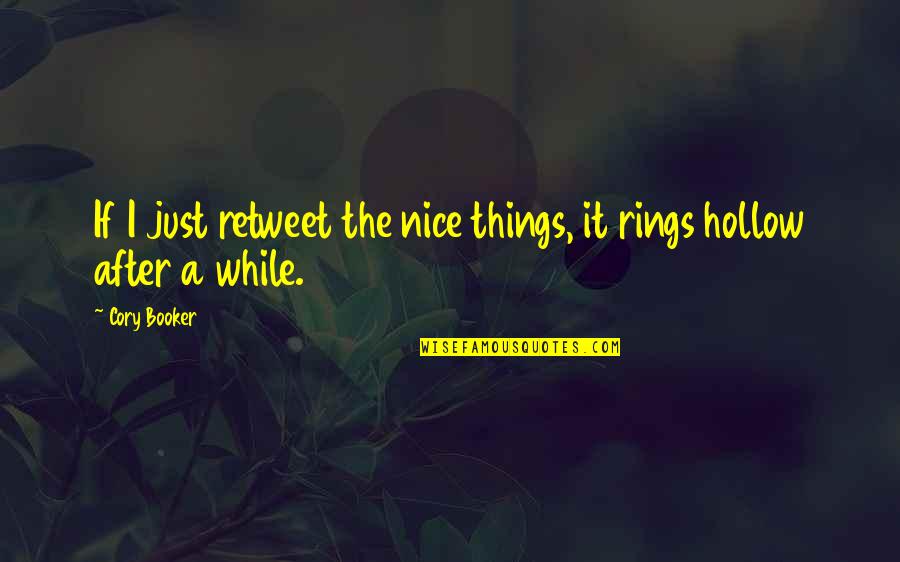 Retweet Quotes By Cory Booker: If I just retweet the nice things, it