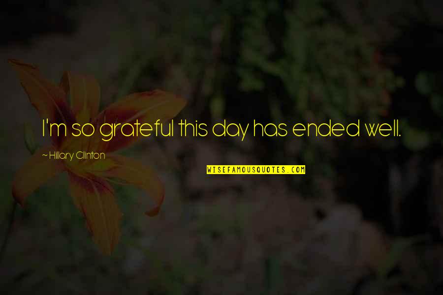 Retweets About The Syrian Quotes By Hillary Clinton: I'm so grateful this day has ended well.
