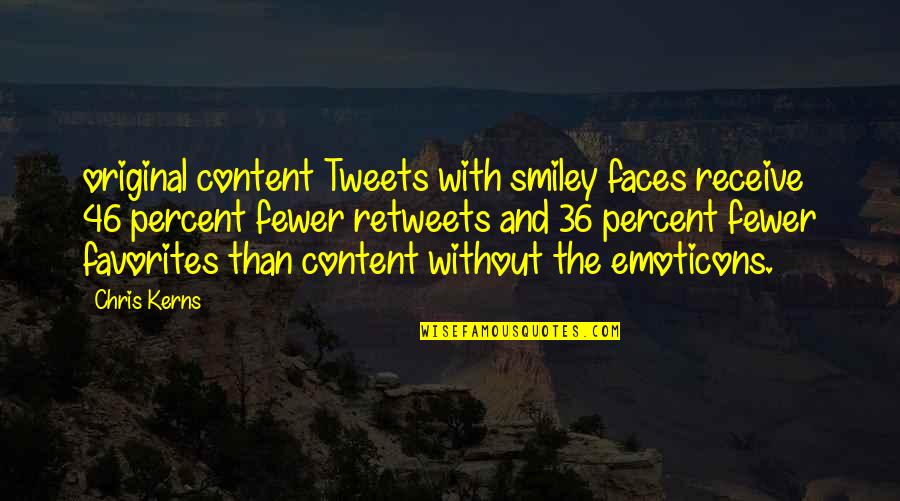 Retweets Quotes By Chris Kerns: original content Tweets with smiley faces receive 46