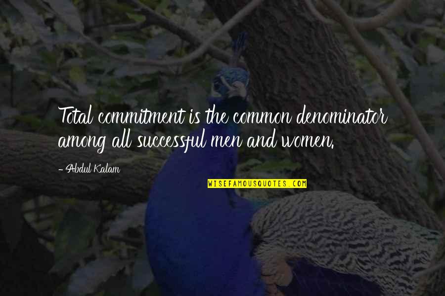 Retzel Quotes By Abdul Kalam: Total commitment is the common denominator among all