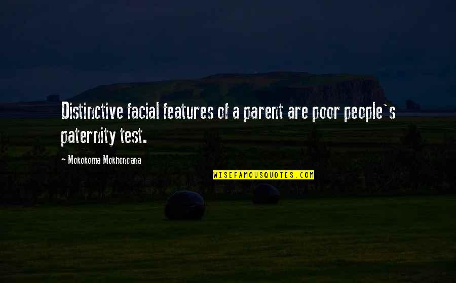 Reuland Orthodontics Quotes By Mokokoma Mokhonoana: Distinctive facial features of a parent are poor