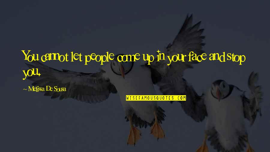 Reunidos In Spanish Quotes By Melissa De Sousa: You cannot let people come up in your Reunidos In Spanish Quotes By Melissa De Sousa: You cannot let people come up in your