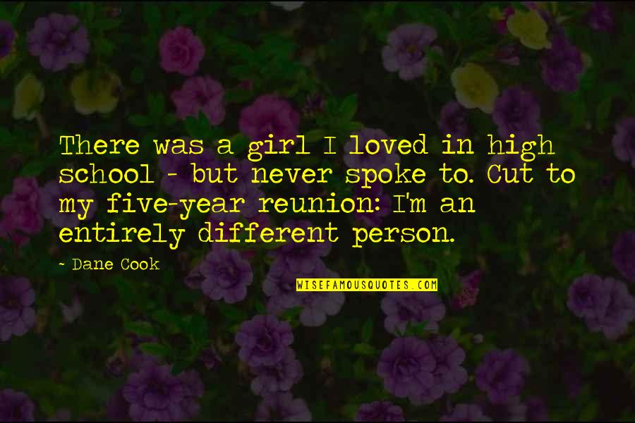 Reunion Of High School Quotes By Dane Cook: There was a girl I loved in high
