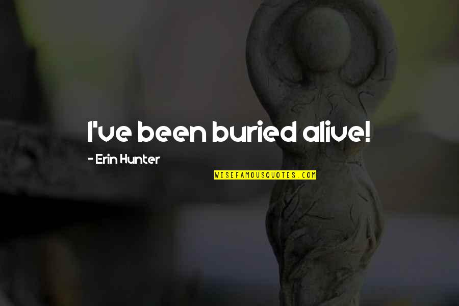 Reunion Of High School Quotes By Erin Hunter: I've been buried alive!