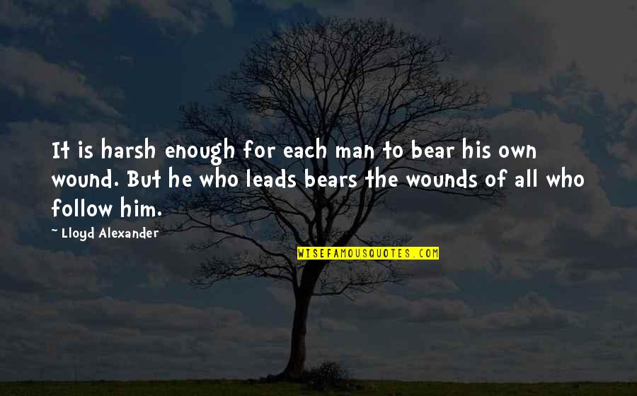 Reuniones Jw Quotes By Lloyd Alexander: It is harsh enough for each man to Reuniones Jw Quotes By Lloyd Alexander: It is harsh enough for each man to