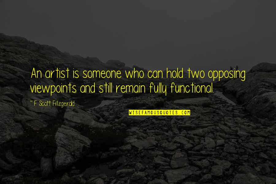 Reuniones Por Quotes By F Scott Fitzgerald: An artist is someone who can hold two