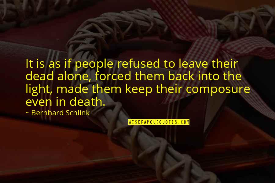 Reunite Cousins Quotes By Bernhard Schlink: It is as if people refused to leave