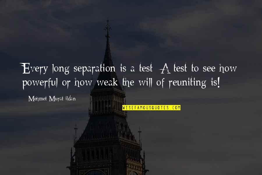 Reunited Lovers Quotes By Mehmet Murat Ildan: Every long separation is a test: A test