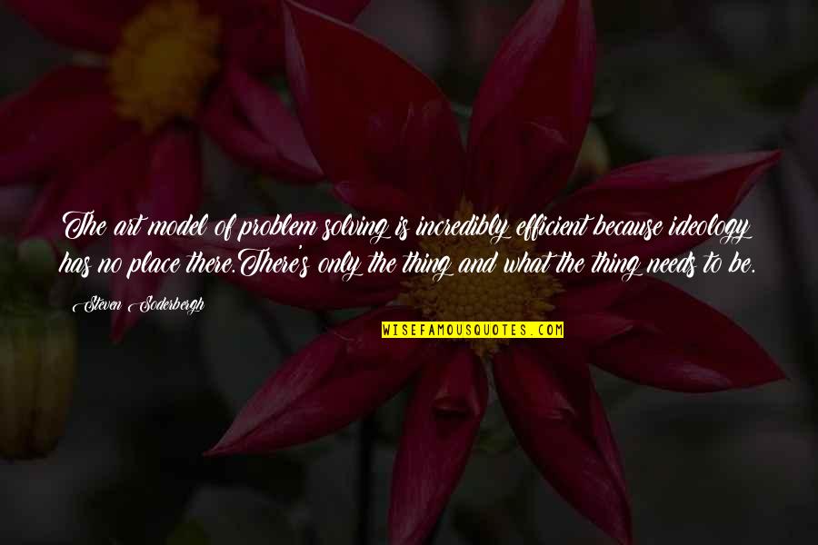 Reunited Lovers Quotes By Steven Soderbergh: The art model of problem solving is incredibly Reunited Lovers Quotes By Steven Soderbergh: The art model of problem solving is incredibly