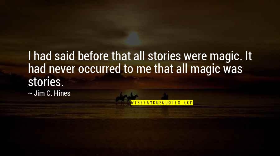 Reuniting Friends Quotes By Jim C. Hines: I had said before that all stories were
