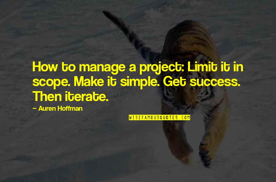 Reuniting Sister Quotes By Auren Hoffman: How to manage a project: Limit it in
