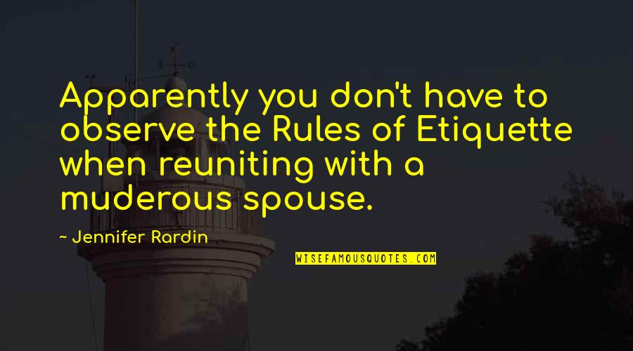 Reuniting With An Ex Quotes By Jennifer Rardin: Apparently you don't have to observe the Rules