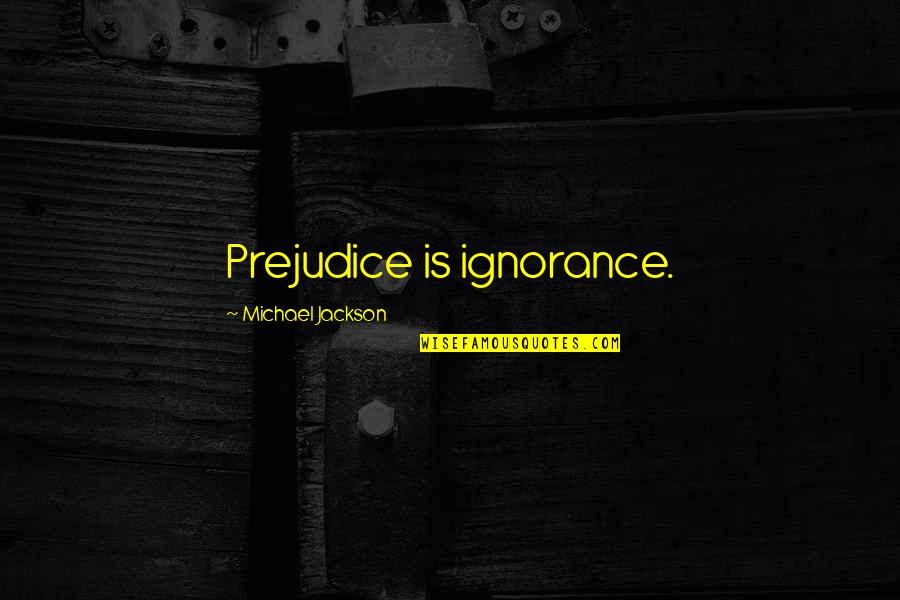Reusable Mask Quotes By Michael Jackson: Prejudice is ignorance.