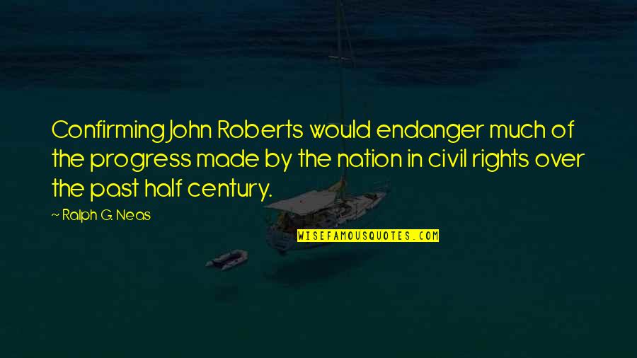 Reusable Shopping Bag Quotes By Ralph G. Neas: Confirming John Roberts would endanger much of the