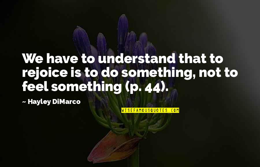 Reuschel Quotes By Hayley DiMarco: We have to understand that to rejoice is Reuschel Quotes By Hayley DiMarco: We have to understand that to rejoice is
