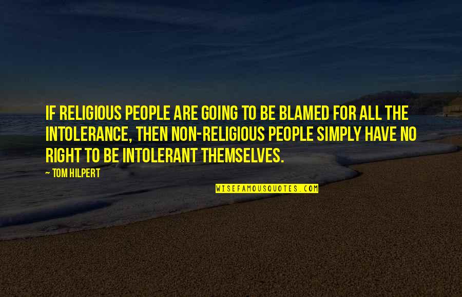 Reusse Quotes By Tom Hilpert: if religious people are going to be blamed