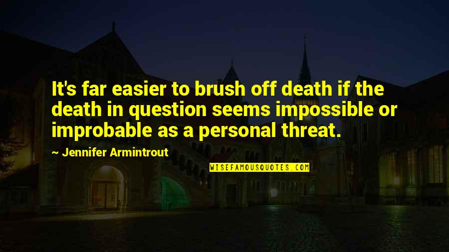 Reuters Cds Quotes By Jennifer Armintrout: It's far easier to brush off death if Reuters Cds Quotes By Jennifer Armintrout: It's far easier to brush off death if