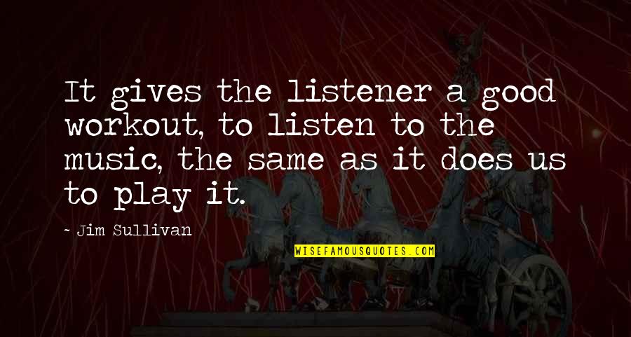 Reuters Cds Quotes By Jim Sullivan: It gives the listener a good workout, to Reuters Cds Quotes By Jim Sullivan: It gives the listener a good workout, to