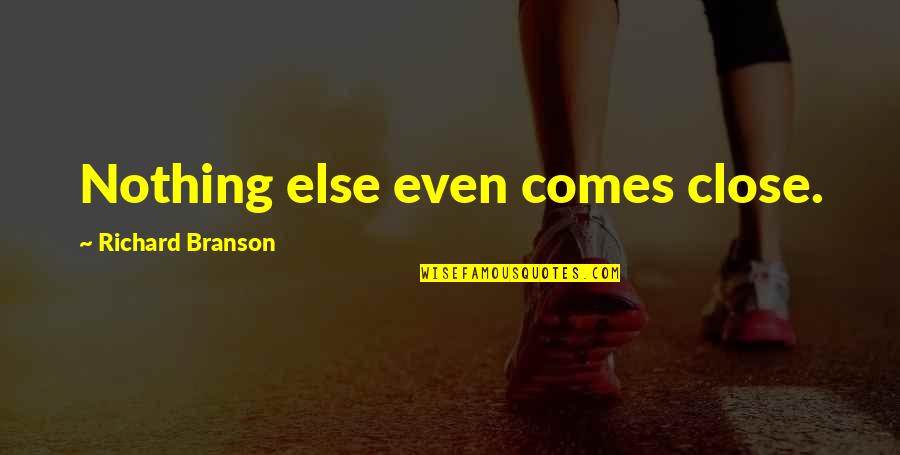 Reuters Cds Quotes By Richard Branson: Nothing else even comes close. Reuters Cds Quotes By Richard Branson: Nothing else even comes close.