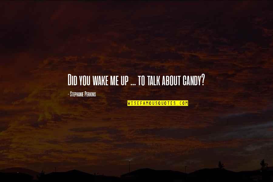 Reuther Quotes By Stephanie Perkins: Did you wake me up ... to talk Reuther Quotes By Stephanie Perkins: Did you wake me up ... to talk