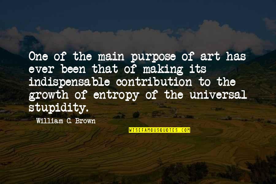 Reutlinger Tagblatt Quotes By William C. Brown: One of the main purpose of art has Reutlinger Tagblatt Quotes By William C. Brown: One of the main purpose of art has