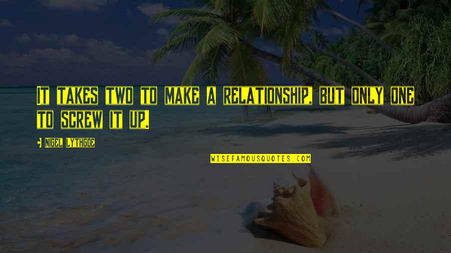 Reuven Feuerstein Quotes By Nigel Lythgoe: It takes two to make a relationship, but