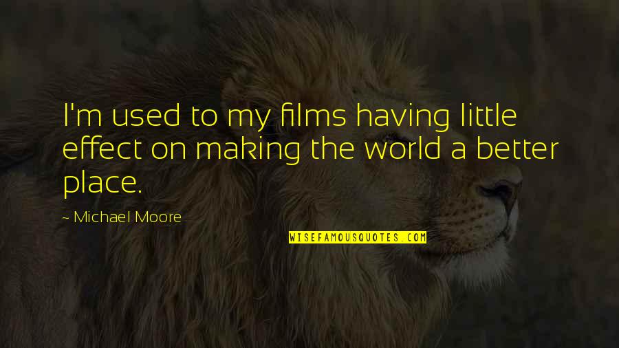 Rev Funke Adejumo Quotes By Michael Moore: I'm used to my films having little effect