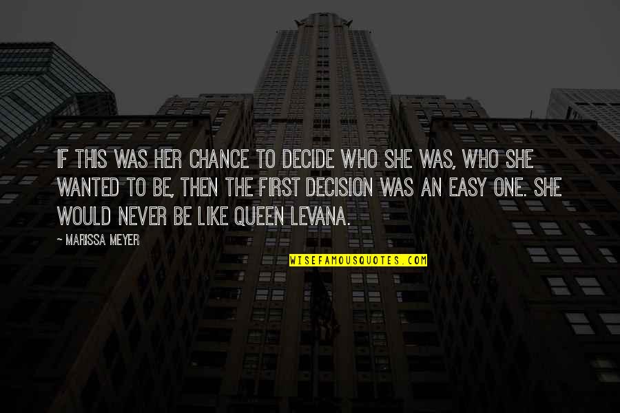 Rev Hale Quotes By Marissa Meyer: If this was her chance to decide who Rev Hale Quotes By Marissa Meyer: If this was her chance to decide who