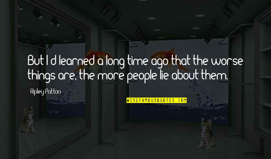 Rev Hale Quotes By Ripley Patton: But I'd learned a long time ago that Rev Hale Quotes By Ripley Patton: But I'd learned a long time ago that
